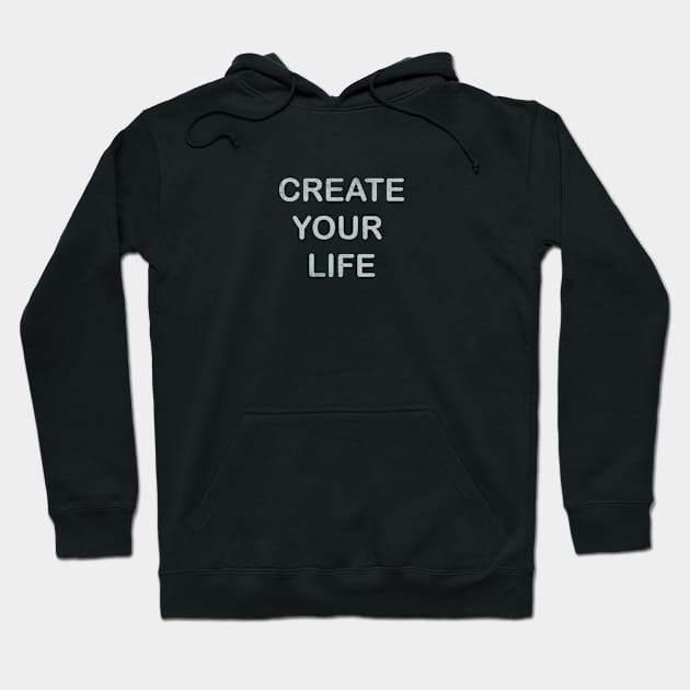 Create Your Life Hoodie by Selknen 🔥